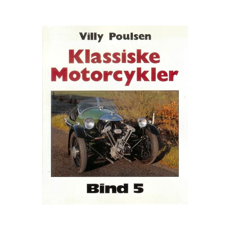 Klassiske Motorcykler Bind 5 (Morgan Three Wheeler 1934, Sunbeam 1921, FN 1903, Henderson 1917, New Hudson 1922, Norton Camshaft CS1 1930, vandklet Excelsior 1933)