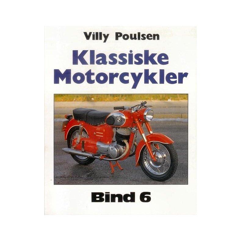 Klassiske Motorcykler Bind 6 (Generelle historier om NSU, Puch, BMW, Vespa, Triumph Tiger Cub, og de sm danske maskiner som AULY, DISA, Hamlet m.v.)