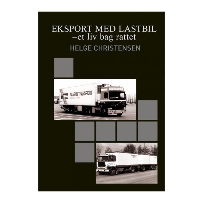 Eksport med lastbil - et liv bag rattet (med dansk materiale)